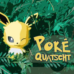 Poke Quatscht