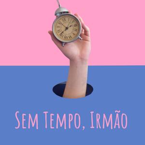 Sem Tempo, Irmão