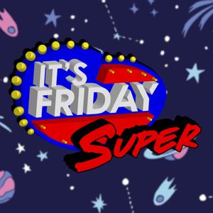 It's Friday Super