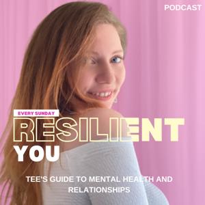 Resilient You: Tee's Guide to Mental Health and Relationships