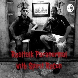 Realtalk Paranormal with Spirit Recon