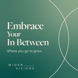 Embrace Your In-Between By Wider Visions