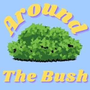 Around the Bush