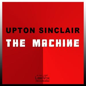 Machine, The by Upton Sinclair (1878 - 1968)