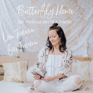 Butterfly Home - Der Podcast der Mut macht!