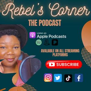 Rebel’s Corner the Podcast