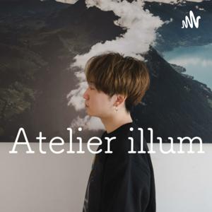 アトリエ イルム -Atelier illum- from Podcast