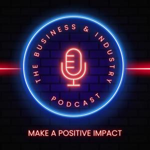 The Business and Industry Podcast