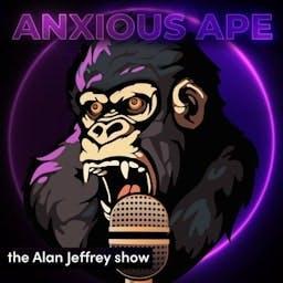 ANXIOUS APE -with Alan Jeffrey
