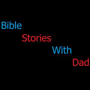Bible Stories with Dad