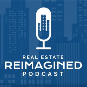 Real Estate Reimagined Podcast