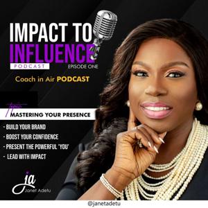 Impact2Influence with Janet Adetu