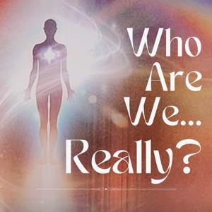 Who Are We....Really?