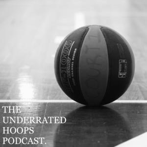 The Underrated Hoops Podcast