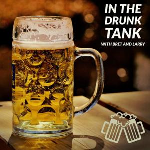 In the Drunk Tank with Bret and Larry podcast