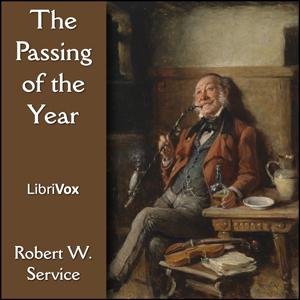 Passing of the Year, The by Robert W. Service (1874 - 1958)