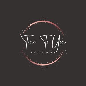 True to You Podcast