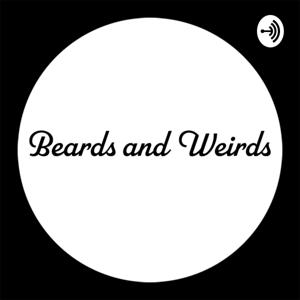 Beards and Weirds