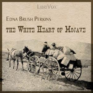 White Heart of Mojave, The by Edna Brush Perkins (1880 - 1930)