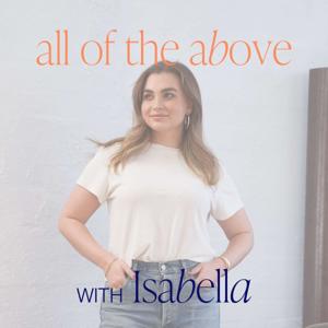 All Of The Above With Isabella