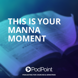 This Is Your Manna Moment