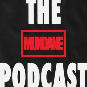 The Mundane Podcast