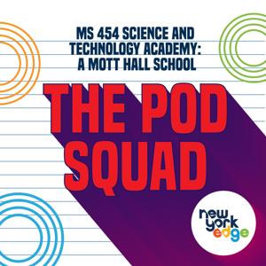 The Pod Squad - MS454 Science and Technology Academy: A Mott Hall School