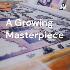 A Growing Masterpiece