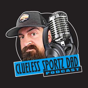 Clueless Sportz Dad Podcast