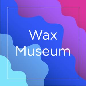 Wax Museum