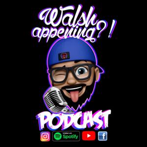Walsh Appening Podcast