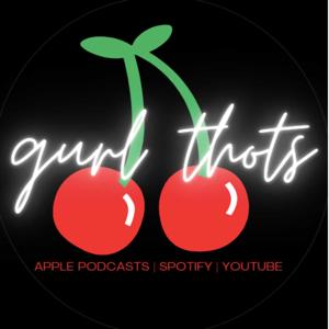 Gurl Thots
