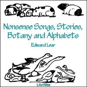 Nonsense Songs, Stories, Botany and Alphabets by Edward Lear (1812 - 1888)