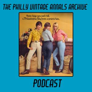 The Philly Vintage Annals Archive Podcast