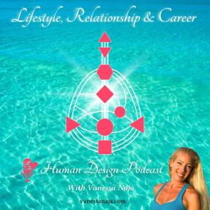 Lifestyle, Relationships and Career Human Design Podcast