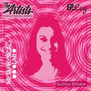 The Artists: Arts, Culture, and Cinema with Suchita Bhhatia by Ep.Log Media