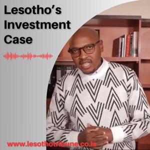Lesotho's Investment Case Episode 1 with Thabo Khasipe (Part 1)