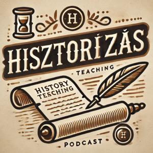 Hisztorizás - podcast a történelemtanításról