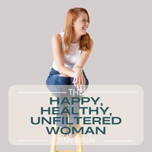 The Happy, Healthy, Unfiltered Woman