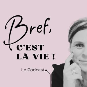 Bref, c'est la vie !