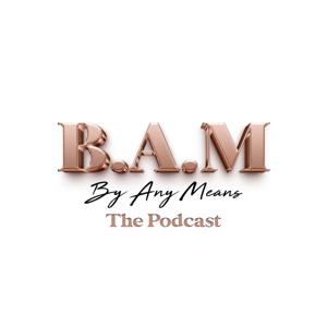 B.A.M the Podcast