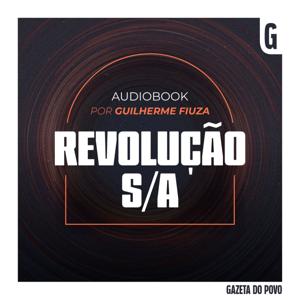 REVOLUÇÃO S/A com Guilherme Fiuza