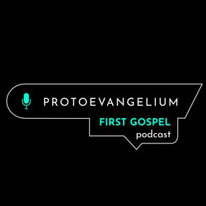 Protoevangelium Podcast