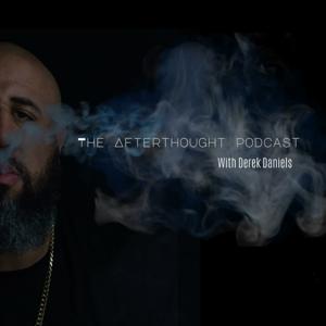 The Afterthought Podcast w/ Derek Daniels