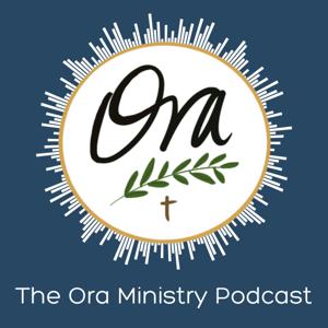 The Ora Ministry Podcast