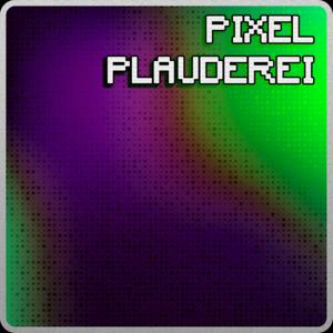 Pixel Plauderei 🎙