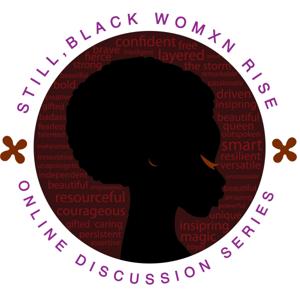 Still, Black Womxn Rise