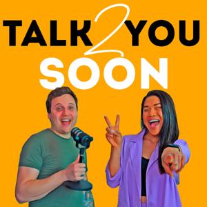 TALK 2 YOU SOON