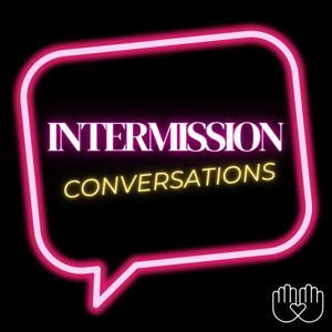 Intermission Conversations
