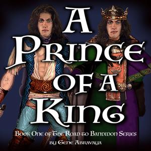 A Prince of a King, Book One of The Road to Bandidon Series